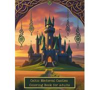 Celtic Medieval Castles Coloring Book for Adults: 50 Intricate Architecture & Fantasy Landscapes for Stress Relief and Relaxation