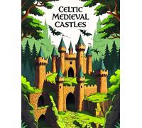 Celtic Medieval Castles Coloring Book: Relaxing Medieval 50 Detailed Coloring Pages for Stress Relief and Creativity