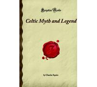 Celtic Myth and Legend: Poetry & Romance (Forgotten Books)