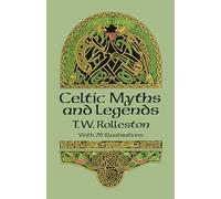 Celtic Myths and Legends by T.W. Rolleston