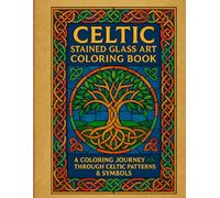 Celtic Stained Glass Art: Coloring Book For Adults