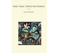 Celtic Tales, Told to the Children