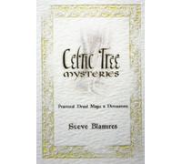 Celtic Tree Mysteries: Practical Druid Magic and Divination: Secrets of the Ogham