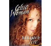 Celtic Woman: Believe by Unknown()