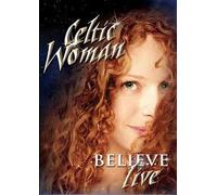 CELTIC WOMAN BELIEVE LIVE DVD 2012