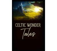 Celtic Wonder Tales :( illustrated Edition)