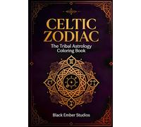 CELTIC ZODIAC: The tribal astrology coloring book
