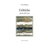 Celtiche. Poesie del 2025