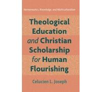 Celucien L Jose Theological Education and Christian Scholarsh (Copertina rigida)