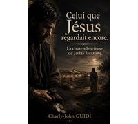 Celui que Jésus regardait encore: La chute silencieuse de Judas Iscariote