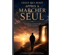 Celui qui avait appris à marcher seul