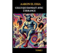 CELUI QUI DANSAIT AVEC L'ERRANCE: TOME I
