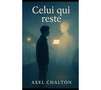 Celui qui reste: Un roman sur la mémoire, l’amour et l’oubli.