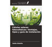 Células solares fotovoltaicas: Ventajas, tipos y guía de instalación