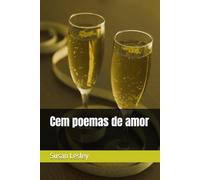 Cem poemas de amor: E alguns contos
