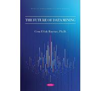 Cem Ufuk Baytar The Future of Data Mining (Tascabile)