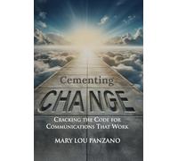 Cementing Change-Cracking the Code for Communications that Work