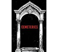 Cemeteries: 100 True Horror Stories of Ghost Sightings and Graveyard Hauntings
