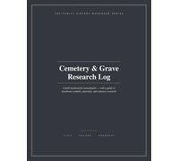 Cemetery & Grave Research Log: A Genealogy Field Notebook with a Guide to Headstone Symbols, Gravestone Materials, and Cemetery Research - 70 Burial Records