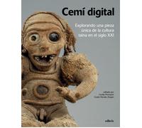 Cemí digital. Explorando una pieza única de la cultura taína en el siglo XXI
