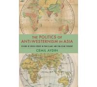 Cemil Aydin The Politics of Anti-Westernism in Asia (Copertina rigida)