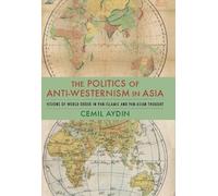 Cemil Aydin The Politics of Anti-Westernism in Asia (Tascabile)
