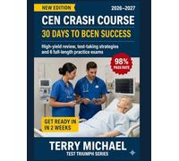 CEN CRASH COURSE: 30 DAYS TO BCEN SUCCESS: High-yield review, test-taking strategies, and 6 full-length practice exams