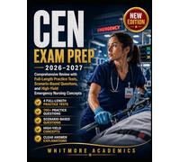 CEN EXAM PREP 2026-2027: Comprehensive Review with Full-Length Practice Tests, Scenario-Based Questions, and High-Yield Emergency Nursing Concepts
