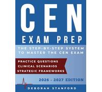 CEN Exam Prep: A Structured CEN Study Guide with Targeted Exam Review and Practice Questions to Strengthen Clinical Judgment
