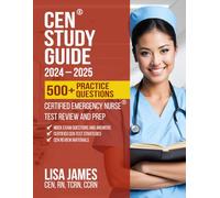 CEN Study Guide 2024-2025: Certified Emergency Nurse Test Review and Prep