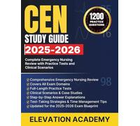 CEN Study Guide 2025-2026: Complete Emergency Nursing Review with Practice Tests and Clinical Scenarios