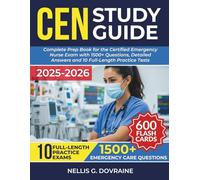 CEN Study Guide 2025-2026: Complete Prep Book for the Certified Emergency Nurse Exam with 1500+ Questions, Detailed Answers and 10 Full-Length Practice Tests.