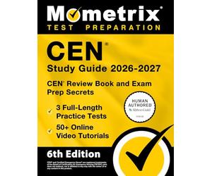 CEN Study Guide 2026-2027 - 3 Full-Length Practice Tests, 50+ Online Video Tutorials, CEN Review Book and Exam Prep Secrets: [6th Edition]