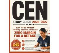 CEN Study Guide 2026-2027: Certified Emergency Nurse Exam prep for BUSY NURSES with 1,000+ Practice Questions, High yield Review, Full Answer ... Exams - Aligned to the 2026 BCEN Blueprint.