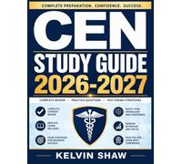 CEN STUDY GUIDE 2026-2027: Complete Exam Preparation with Practice Questions, Key Concepts, Emergency Nursing Review, and Answer Explanations for Certification Success