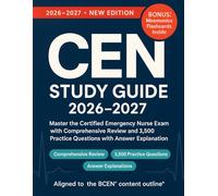 CEN STUDY GUIDE 2026-2027: Master the Certified Emergency Nurse Exam with Comprehensive Review and 3,500 Practice Questions with Detailed Answer Explanations
