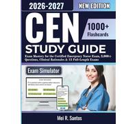 CEN Study Guide: Exam Mastery for the Certified Emergency Nurse Exam, 3,000+ Questions, Clinical Rationales & 13 Full-Length Exams