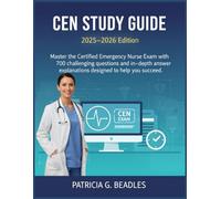 CEN STUDY GUIDE: Master the Certified Emergency Nurse Exam with 700 challenging questions and in-depth answer explanations designed to help you succeed