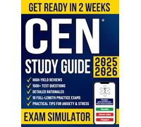CEN Study Guide: The All-in-One Guide for Busy Emergency Nurses to Get Ready in No Time and Pass the Exam With Confidence | 1500+ Questions, Detailed Rationales, High-Yield Reviews & 10 Mock Exams