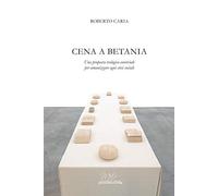 Cena a Betania. Una proposta teologico-conviviale per umanizzare ogni crisi sociale