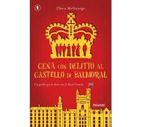 Cena con delitto al castello di Balmoral. Un giallo per le feste con la Royal Family