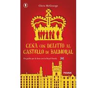 Cena con delitto al castello di Balmoral. Un giallo per le feste con la Royal Family