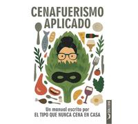 Cenafuerismo aplicado: Un manual con gran cantidad de gastroinformación útil: 12