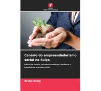 Cenário do empreendedorismo social na Suíça: Fatores de sucesso, processos inovadores, resultados e impactos das empresas sociais