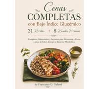 Cenas completas de bajo índice glucémico: 31 recetas + 8 recetas premiumCompleto, equilibrado y satisfactorioPara almuerzos y cenas llenos de sabor, energía y bienestar metabólico.