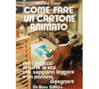 Cenci,Giuliano. - Come fare un cartone animato.