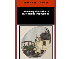 Cencio Ognissanti e la rivoluzione impossibile