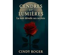 Cendres et Lumières: La nuit dévoile ses secrets
