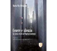 Cenere e silenzio. La storia vera di un Piepel ad Auschwitz