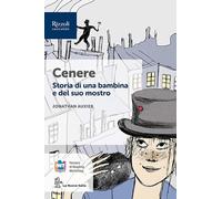 Cenere, storia di una bambina e del suo mostro. Narrativa per la classe 1ª. Con e-book. Con espansione online
